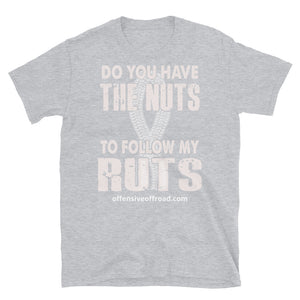 atomixstudios Do You Have the Nuts to Follow my Ruts Unisex Short-Sleeve T-Shirt