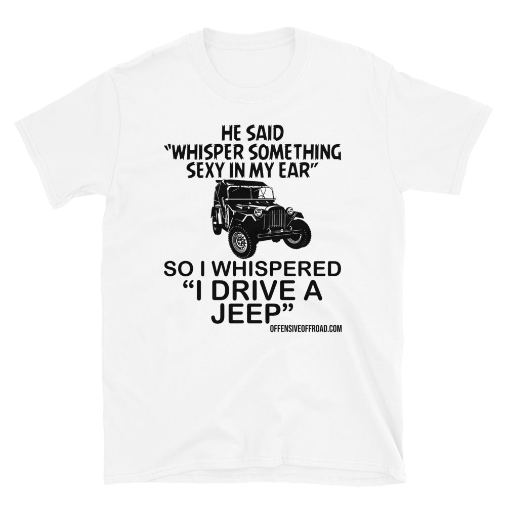 Offensive Offroad Whisper Something Sexy Unisex Short-Sleeve T-Shirt