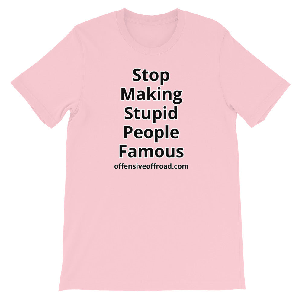 Offensive Offroad Stop Making Stupid People Famous Unisex Short-Sleeve T-Shirt