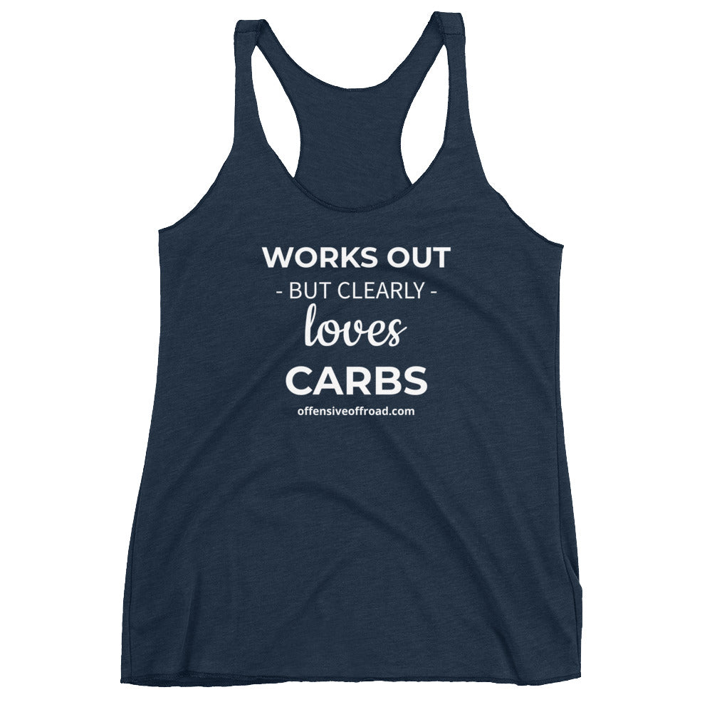 Offensive Offroad Works Out Clearly Loves Carbs Women's Racerback Tank