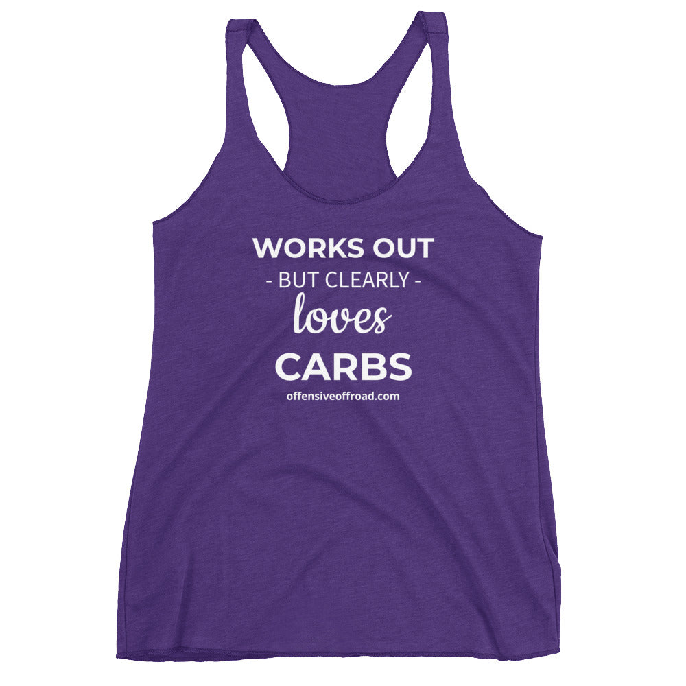 Offensive Offroad Works Out Clearly Loves Carbs Women's Racerback Tank