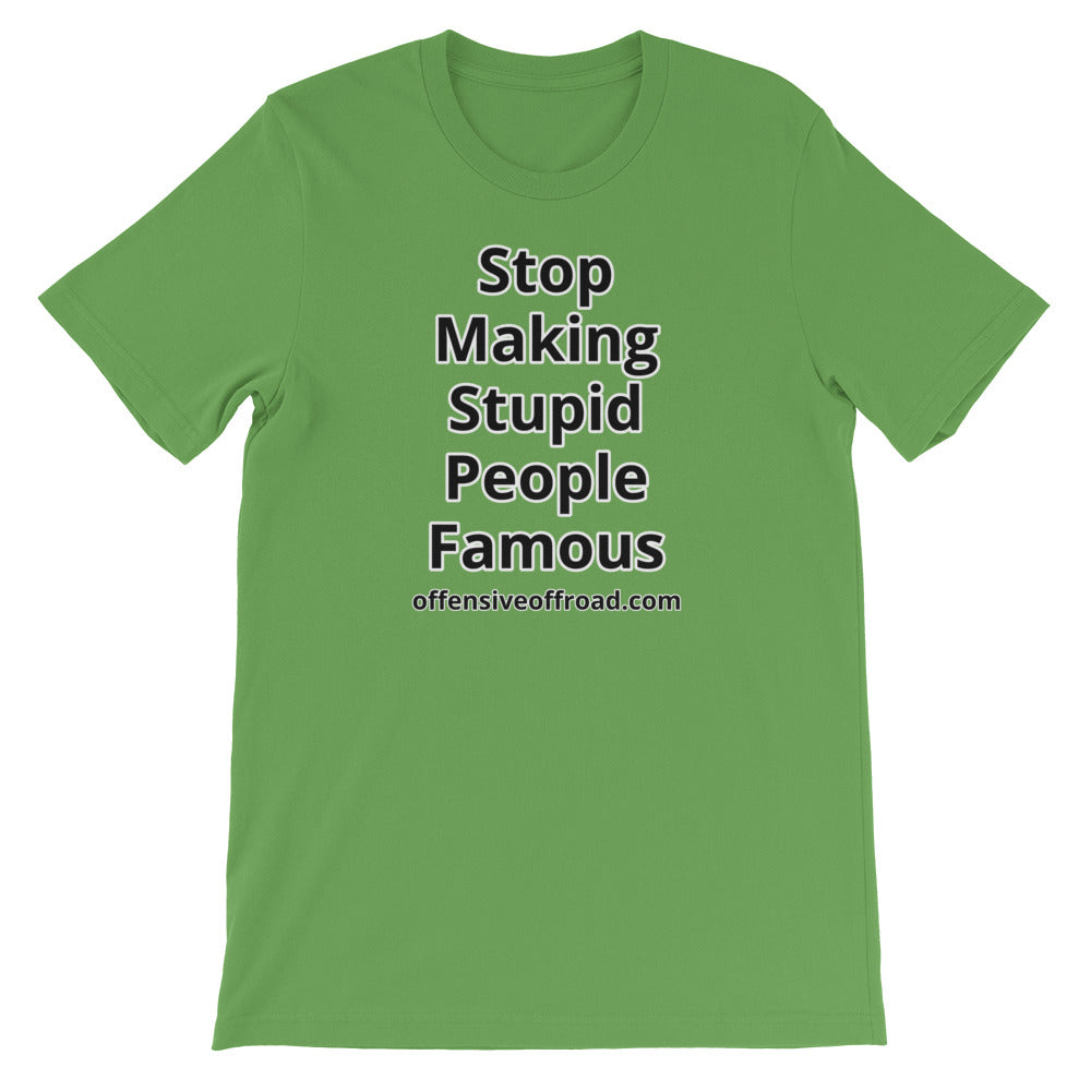 Offensive Offroad Stop Making Stupid People Famous Unisex Short-Sleeve T-Shirt