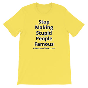 Offensive Offroad Stop Making Stupid People Famous Unisex Short-Sleeve T-Shirt