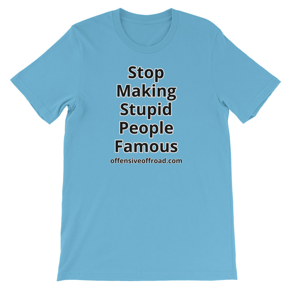 Offensive Offroad Stop Making Stupid People Famous Unisex Short-Sleeve T-Shirt